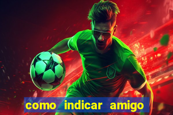 como indicar amigo no sportingbet